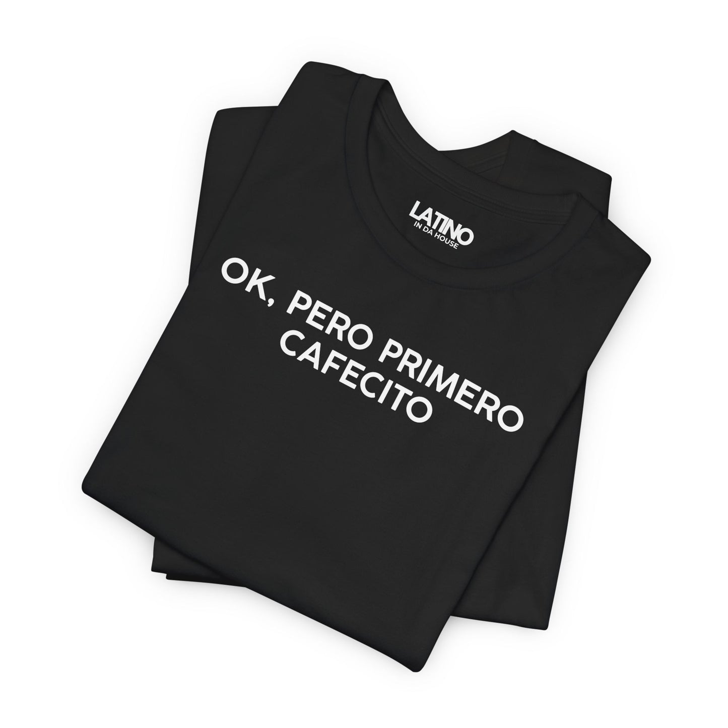 “OK, Pero Primero Cafecito” T-Shirt