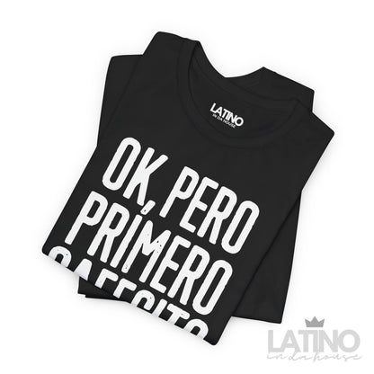 “OK, Pero Primero Cafecito” T-Shirt