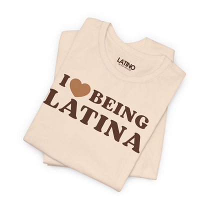 “I Love Being Latina” T-Shirt | Latina Tee