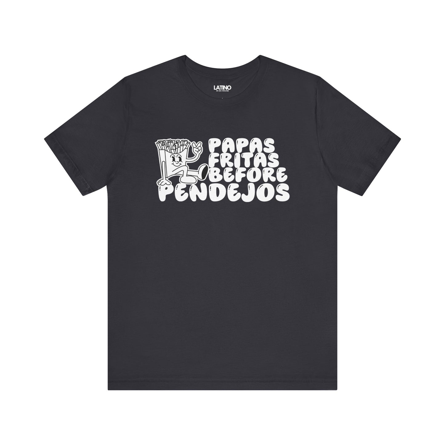 "Papas Fritas Before Pendejos" T-Shirt