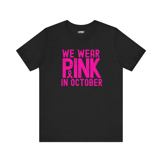 "We Wear Pink in October" Breast Cancer Awareness T-Shirt