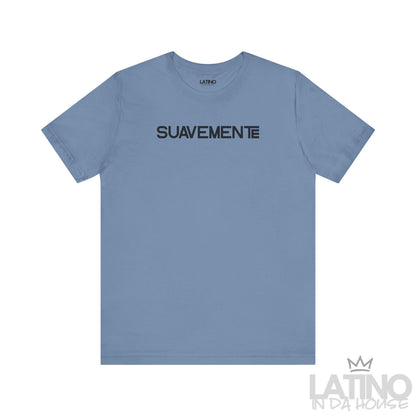 “SUAVEMENTE” T-Shirt | Latino Party Tee