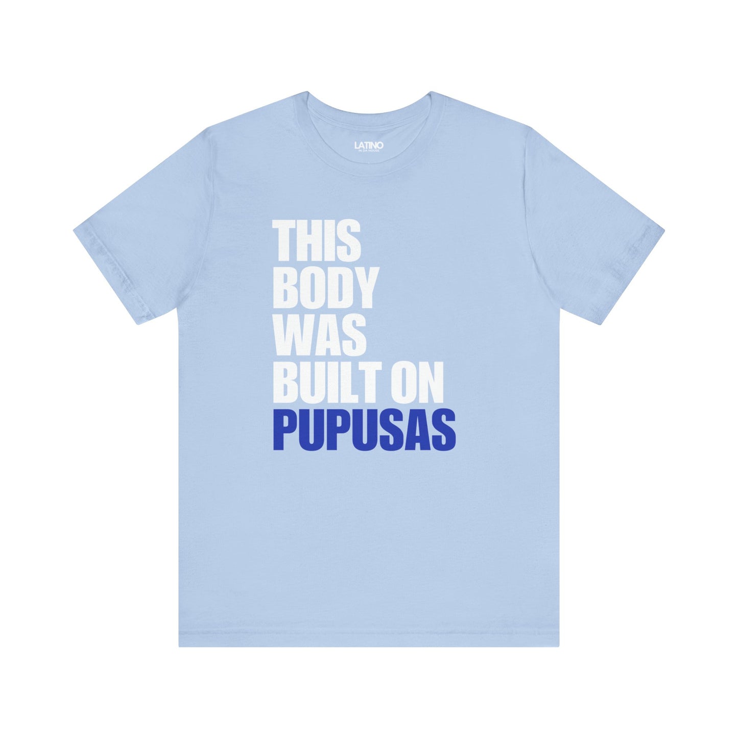 "This Body Was Built on Pupusas" T-Shirt