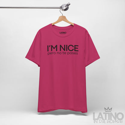 "I'm Nice Pero No Te Pases" T-Shirt