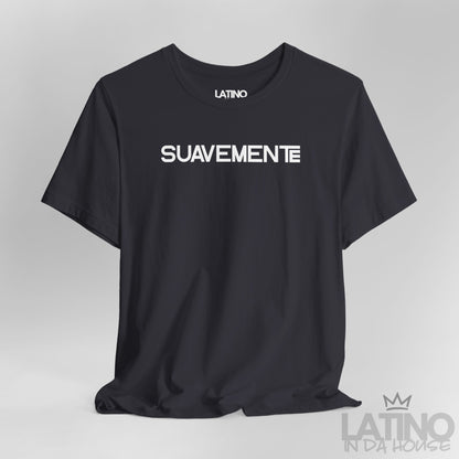 “SUAVEMENTE” T-Shirt | Latino Party Tee