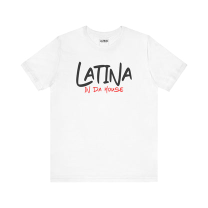 "Latina In Da House" Signature T-Shirt