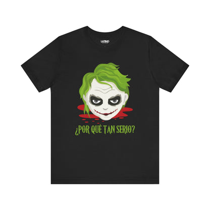 "¿Por Qué Tan Serio?" T-Shirt