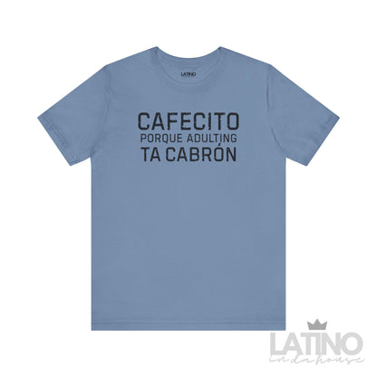 “Cafecito Adulting Ta Cabrón” T-Shirt