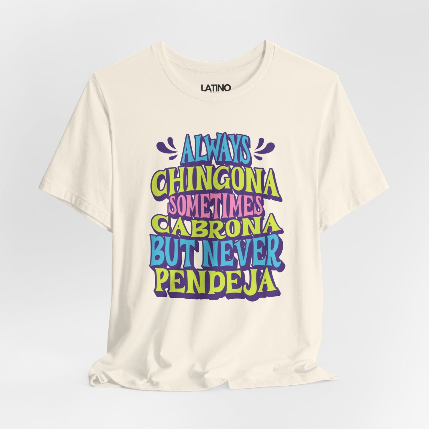 "Always Chingona Sometimes Cabrona But Never Pendeja" T-Shirt