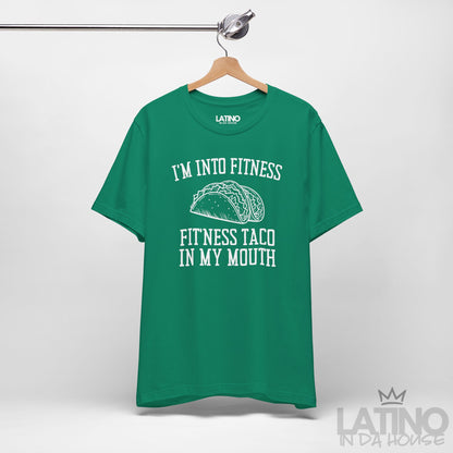 "I’m Into Fitness" | Taco T-Shirt