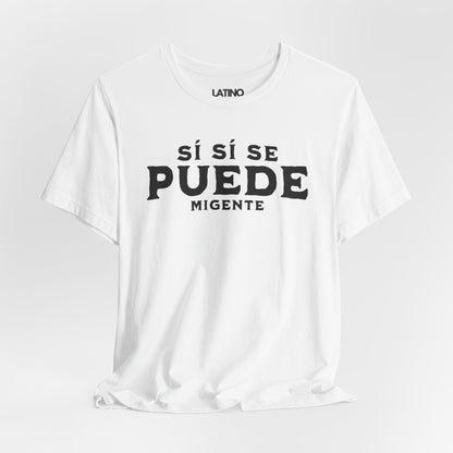 "¡Sí Sí Se Puede Mi Gente!" T-Shirt