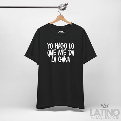 “Yo Hago Lo Que Me Da La Gana” T-Shirt