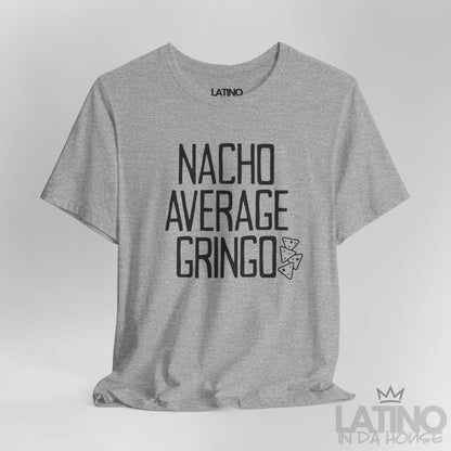 "Nacho Average Gringo" T-Shirt