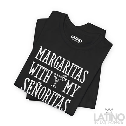 “Margaritas With My Senoritas“ T-Shirt