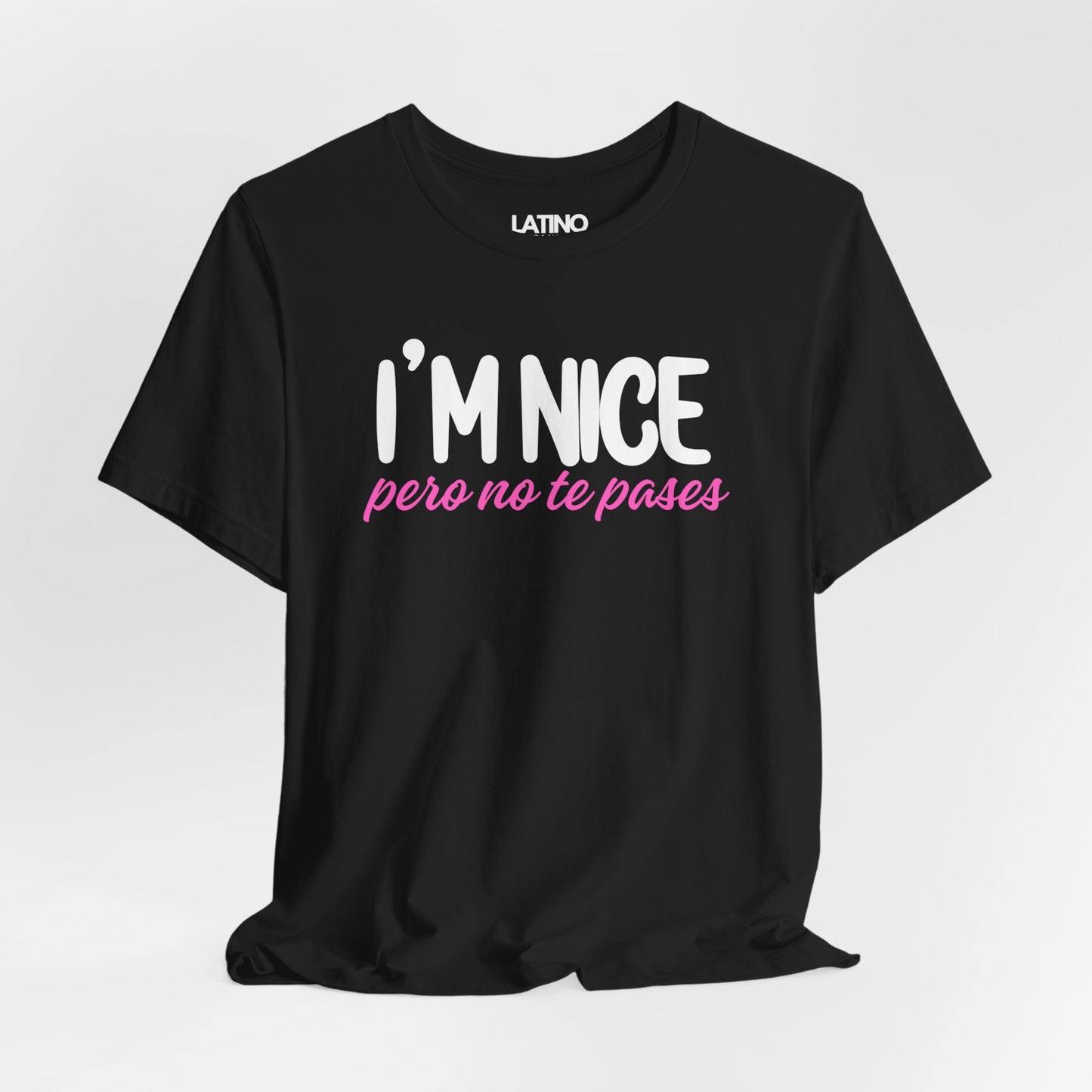 "I'm Nice Pero No Te Pases" T-Shirt