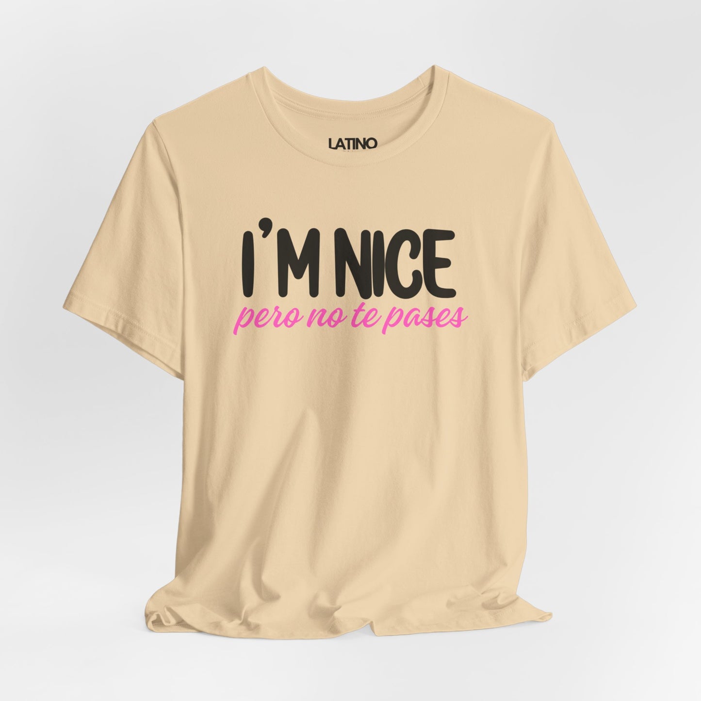 "I'm Nice Pero No Te Pases" T-Shirt