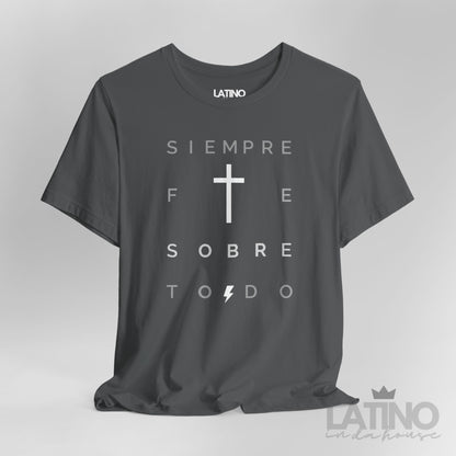 "Siempre Fe Sobre Todo" Faith T-Shirt