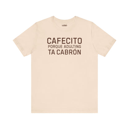 “Cafecito Adulting Ta Cabrón” T-Shirt