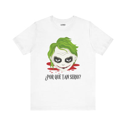 "¿Por Qué Tan Serio?" T-Shirt