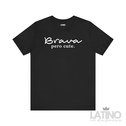 "Brava Pero Cute" T-Shirt | Latina Tee