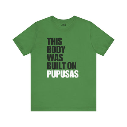 "This Body Was Built on Pupusas" T-Shirt