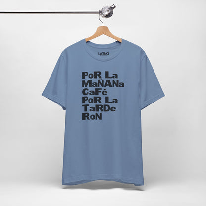 "Por la Mañana Café, Tarde Ron" T-Shirt