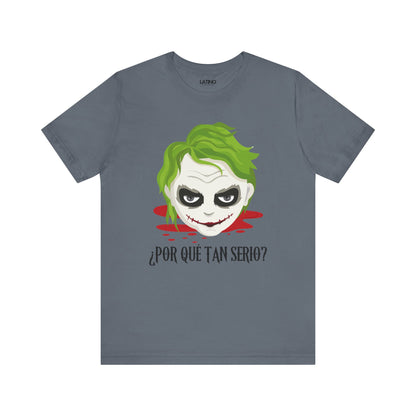 "¿Por Qué Tan Serio?" T-Shirt