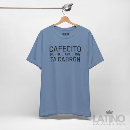 “Cafecito Adulting Ta Cabrón” T-Shirt