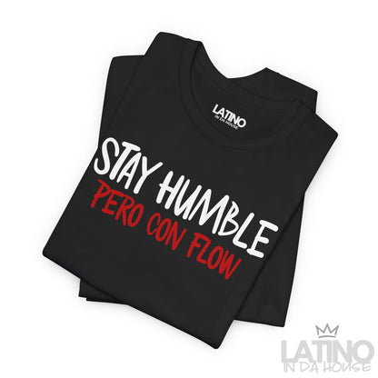 “Stay Humble Pero Con Flow” T-Shirt