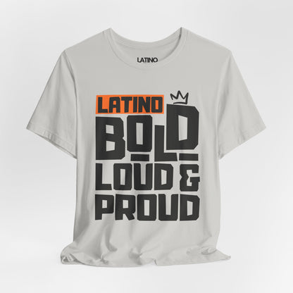 "Latino Bold, Loud & Proud" T-Shirt