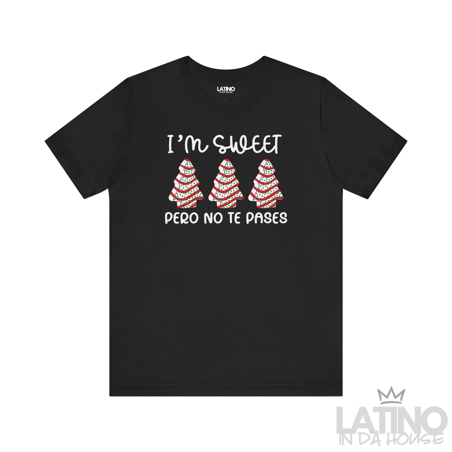 "I’m Sweet Pero No Te Pases" Holiday T-Shirt