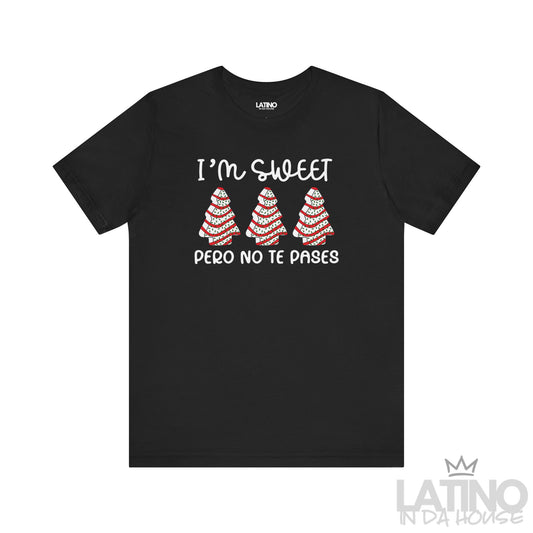 "I’m Sweet Pero No Te Pases" Holiday T-Shirt