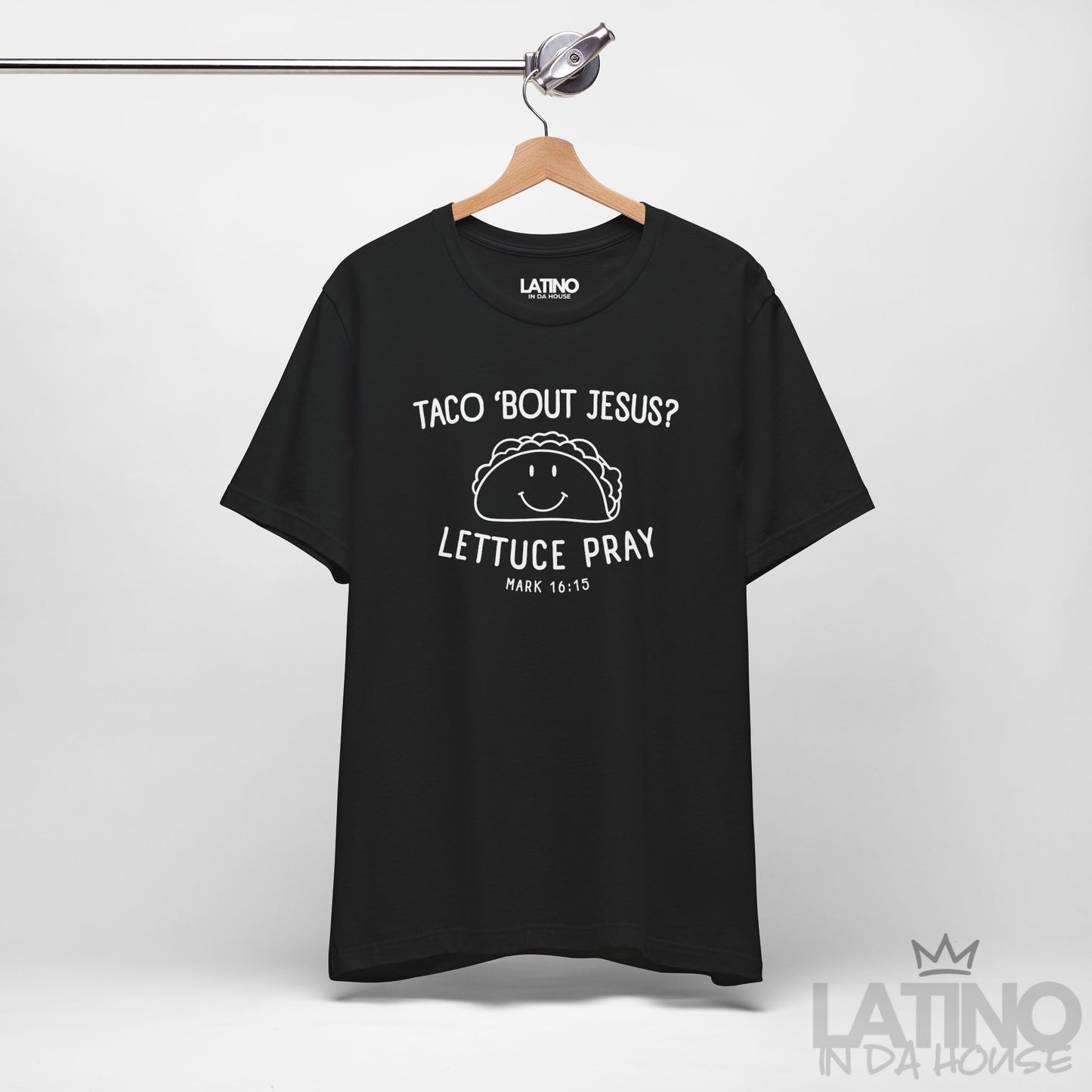 “Taco ’Bout Jesus? Lettuce Pray” T-Shirt