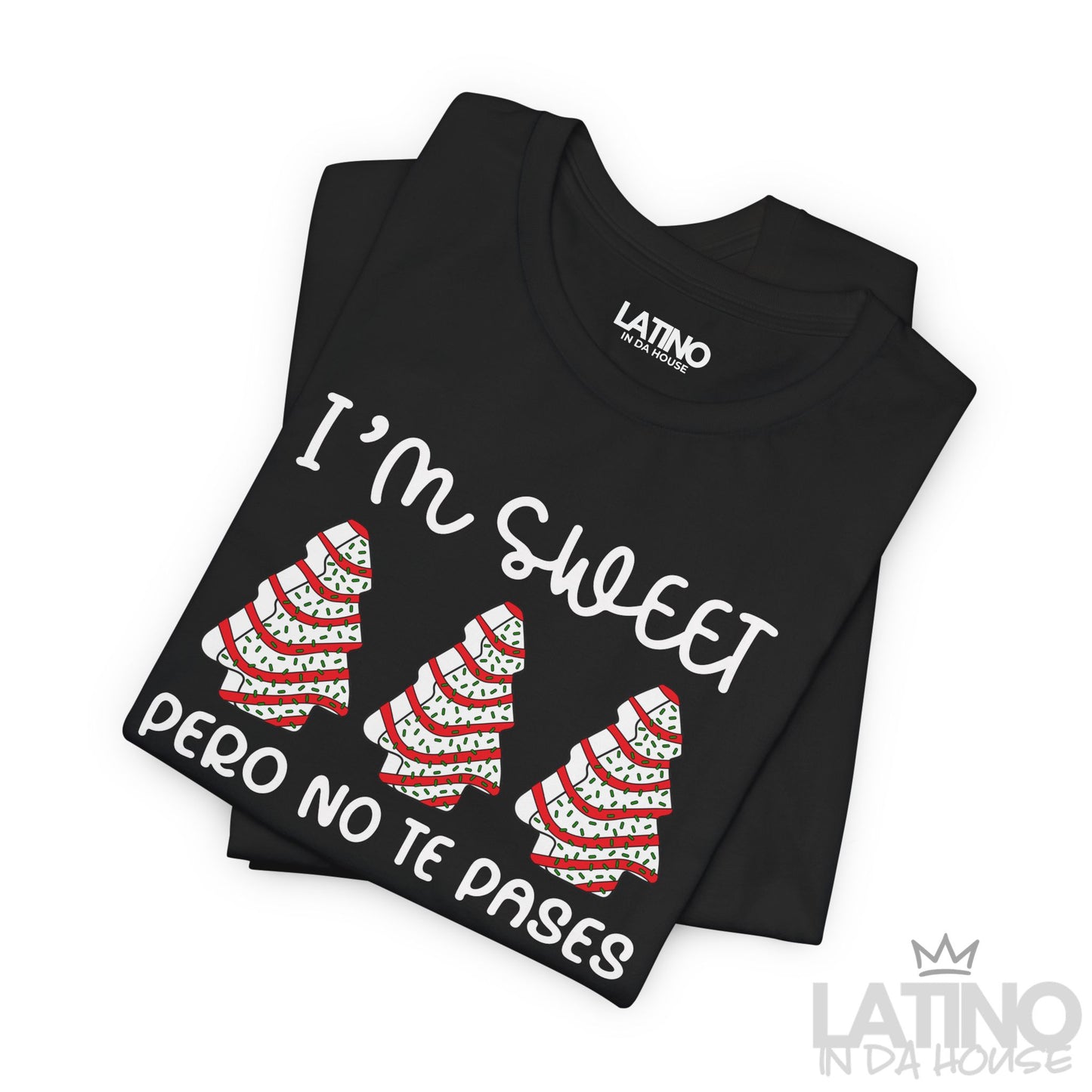 "I’m Sweet Pero No Te Pases" Holiday T-Shirt