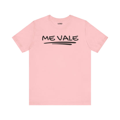 "Me Vale" T-Shirt