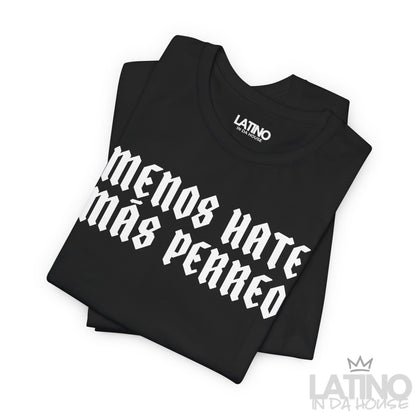 "Menos Hate, Más Perreo" T-Shirt