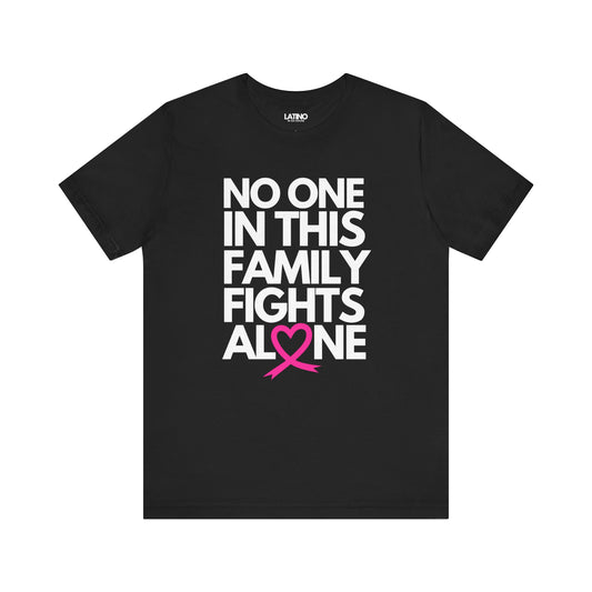 "No One In This Family Fights Alone" Breast Cancer Awareness T-Shirt