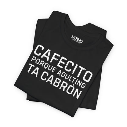 “Cafecito Adulting Ta Cabrón” T-Shirt