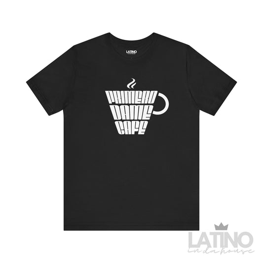 Primero Dame Café T-Shirt | Cafecito Tee