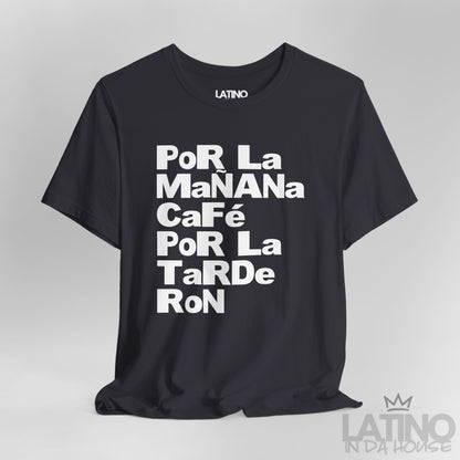 "Por la Mañana Café, Tarde Ron" T-Shirt