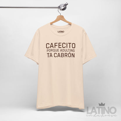 “Cafecito Adulting Ta Cabrón” T-Shirt
