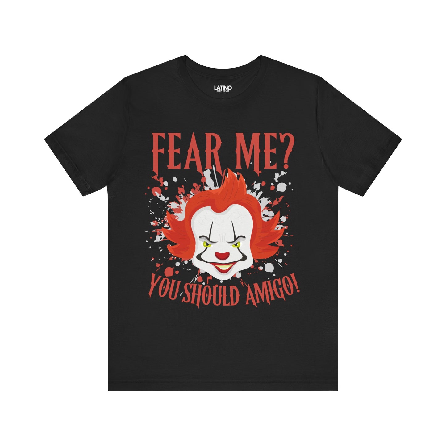 "Fear Me? You Should Amigo" Spanglish Horror T-Shirt