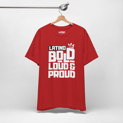 "Latino Bold, Loud & Proud" T-Shirt