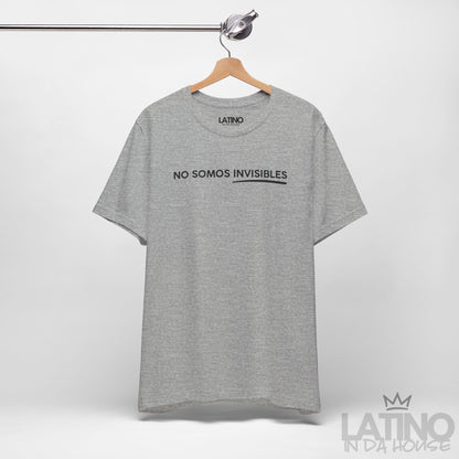 “No Somos Invisibles” T-Shirt | Latino Power