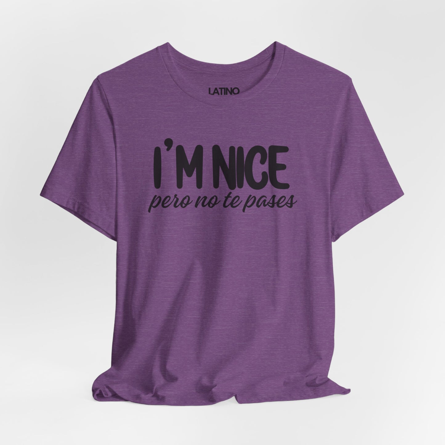 "I'm Nice Pero No Te Pases" T-Shirt