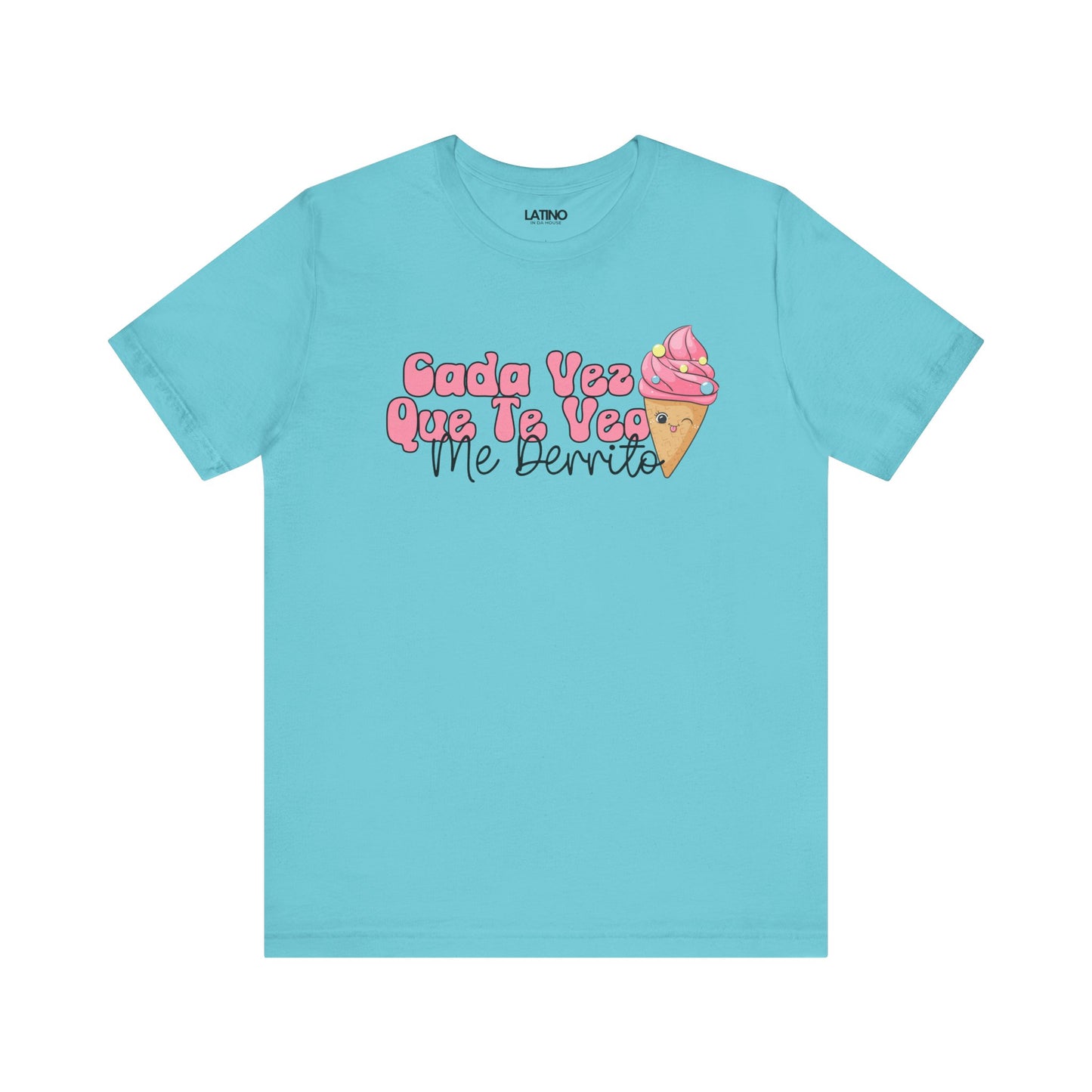 "Cada Vez Que Te Veo, Me Derrito" T-Shirt