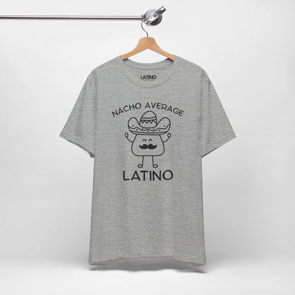 "Nacho Average Latino" T-Shirt | Taco Tee