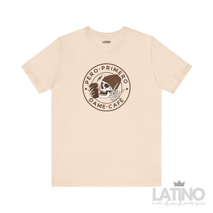 “Primero, Dame Café” T-Shirt | Café Tee