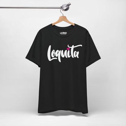 "Loquita" T-Shirt | Latina Tee