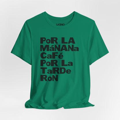 "Por la Mañana Café, Por la Tarde Ron" T-Shirt